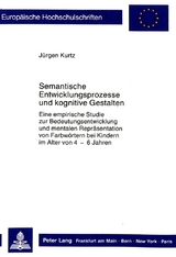 Semantische Entwicklungsprozesse und kognitive Gestalten - J&uuml;rgen Kurtz