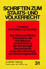 Die v&ouml;lkerrechtliche Kompetenz der Vier M&auml;chte zur Gestaltung der Rechtslage Deutschlands nach dem Abschluss der Ostvertragspolitik - Friedrich Freiherr Waitz v.Eschen