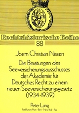 Die Beratungen des Seeversicherungsausschusses der Akademie f&uuml;r Deutsches Recht zu einem neuen Seeversicherungsgesetz (1934-1939) - Joern Christian Nissen