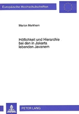 H&ouml;flichkeit und Hierarchie bei den in Jakarta lebenden Javanern - Marion Markham