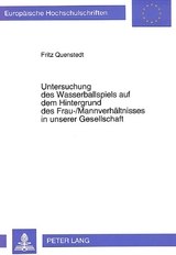 Untersuchung des Wasserballspiels auf dem Hintergrund des Frau-/Mannverh&auml;ltnisses in unserer Gesellschaft - Fritz Quenstedt