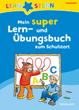 LERNSTERN Mein super Lern- und &Uuml;bungsbuch zum Schulstart - Annette Weber