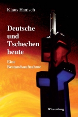 Deutsche und Tschechen heute - Hanisch Klaus