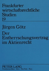 Der Entherrschungsvertrag im Aktienrecht - J&uuml;rgen G&ouml;tz