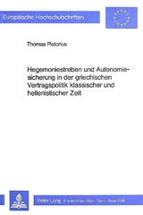 Hegemoniestreben und Autonomiesicherung in der griechischen Vertragspolitik klassischer und hellenistischer Zeit - Thomas Pistorius