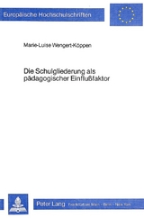 Die Schulgliederung als p&auml;dagogischer Einflussfaktor