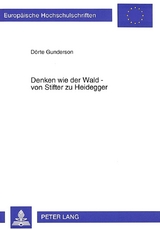 Denken wie der Wald - von Stifter zu Heidegger - D&ouml;rte Gunderson