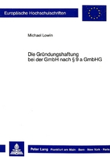 Die Gr&uuml;ndungshaftung bei der GmbH nach 9 a GmbHG - Michael Lowin