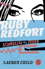 Ruby Redfort &ndash; Schneller als Feuer - Lauren Child