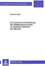 Die historische Entwicklung der Wettbewerbsverbote im Gesellschaftsrecht der Neuzeit - Manfred Hesse