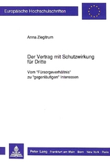 Der Vertrag mit Schutzwirkung f&uuml;r Dritte - Anna Ziegltrum