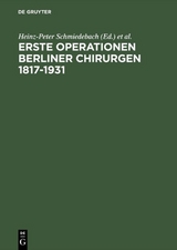 Erste Operationen Berliner Chirurgen 1817&ndash;1931 - 