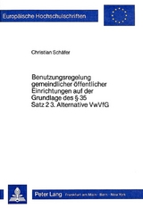 Benutzungsregelung gemeindlicher &Ouml;ffentlicher Einrichtungen auf der Grundlage des 35 Satz 2 3. Alternative VwVfG - Christian Schaefer