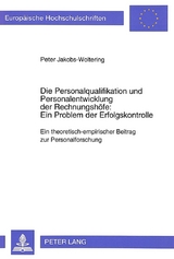 Die Personalqualifikation und Personalentwicklung der Rechnungsh&ouml;fe: Ein Problem der Erfolgskontrolle - Peter Jakobs-Woltering