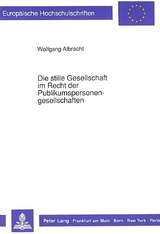 Die stille Gesellschaft im Recht der Publikumspersonengesellschaften - Wolfgang Albracht