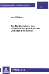 Die Rechtsstellung des erbrechtlichen Anw&auml;rters vor und nach dem Erbfall - Marc Eckebrecht