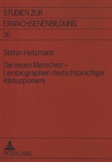 Die neuen Menschen - Lernbiographien deutschsprachiger Kibbuzpioniere - Stefan Heitzmann