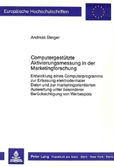 Computergest&uuml;tzte Aktivierungsmessung in der Marketingforschung - Andreas Steiger