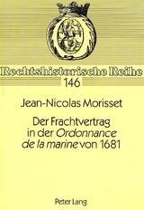 Der Frachtvertrag in der &laquo;Ordonnance de la marine&raquo; von 1681 - Petra Buske