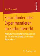 Sprachf&ouml;rderndes Experimentieren im Sachunterricht - Anja Gottwald