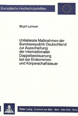 Unilaterale Massnahmen der Bundesrepublik Deutschland zur Ausschaltung der internationalen Doppelbesteuerung bei der Einkommen- und K&ouml;rperschaftsteuer - Birgitt Lornsen