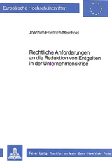 Rechtliche Anforderungen an die Reduktion von Entgelten in der Unternehmenskrise - Joachim Friedrich Meinhold