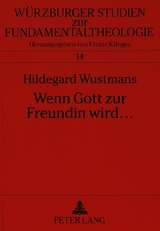 Wenn Gott zur Freundin wird ... - Hildegard Wustmans