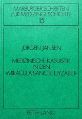 Medizinische Kasuistik in den &laquo;Miracula sancte Elyzabet&raquo; - J&uuml;rgen Jansen