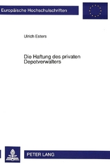 Die Haftung des privaten Depotverwalters - Ulrich Esters