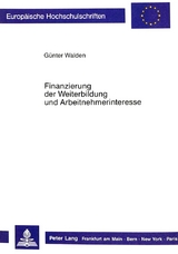 Finanzierung der Weiterbildung und Arbeitnehmerinteresse - G&uuml;nter Walden