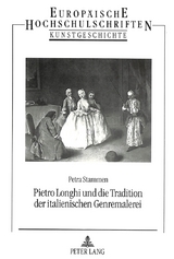 Pietro Longhi und die Tradition der italienischen Genremalerei - Petra Stammen