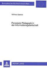Personale P&auml;dagogik in der Informationsgesellschaft - Wilfried Gabriel