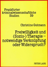 Freiwilligkeit und (Sozio-) Therapie - notwendige Verkn&uuml;pfung oder Widerspruch? - Christine Gutmann