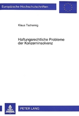 Haftungsrechtliche Probleme der Konzerninsolvenz - Klaus Tschernig