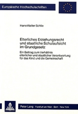 Elterliches Erziehungsrecht und staatliche Schulaufsicht im Grundgesetz - Hans-Walter Schlie