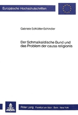 Der Schmalkaldische Bund und das Problem der causa religionis - Gabriele Schluetter-Schindler