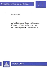 Arbeitsangebotsverhalten von Frauen in den USA und der Bundesrepublik Deutschland - Gerd Hassel