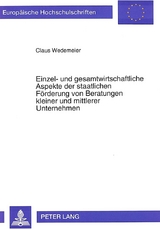 Einzel- und gesamtwirtschaftliche Aspekte der staatlichen F&ouml;rderung von Beratungen kleiner und mittlerer Unternehmen - Claus Wedemeier
