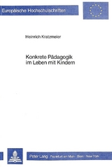 Konkrete P&auml;dagogik im Leben mit Kindern - Heinrich Kratzmeier