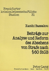 Beiträge zur Analyse und Reform des Absehens von Strafe nach § 60 StGB - Xanthi Bassakou