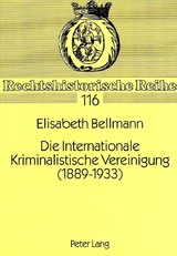 Die Internationale Kriminalistische Vereinigung (1889-1933) - Elisabeth Bellmann
