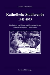 Katholische Studierende 1945-1973 - Christian Schmidtmann
