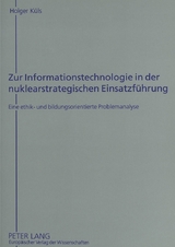 Zur Informationstechnologie in der nuklearstrategischen Einsatzf&uuml;hrung - Holger K&uuml;ls