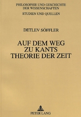 Auf dem Weg zu Kants Theorie der Zeit - Detlev S&ouml;ffler