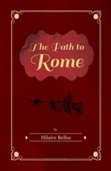 The Path to Rome - Hilaire Belloc