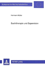 Suchttherapie und Supervision - Hermann J. M&uuml;ller