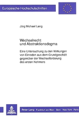 Wechselrecht und Abstraktionsdogma - J&ouml;rg Michael Lang