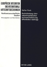 Rechtsbindung einer industriepolitischen Instrumentalisierung &ouml;ffentlicher Auftr&auml;ge - Stefan Flach