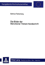 Die Bilder der M&uuml;nchener Tristan - Handschrift - Bettina Falkenberg