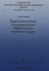 Eigentumsschutz in europ&auml;ischen V&ouml;lkerrechtsvereinbarungen - Sven Brandt